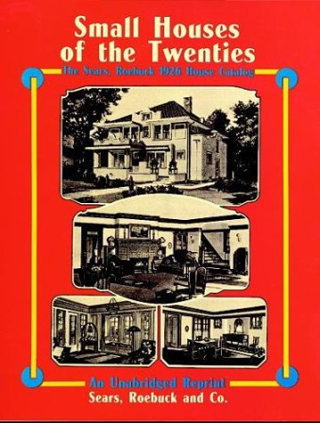 Small Houses of the Twenties: The Sears, Roebuck 1926 House Catalog (Dover Pictorial Archives)
