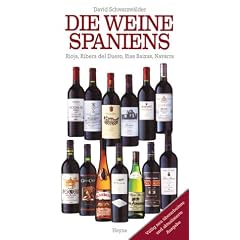 Die Weine Spaniens. Rioja, Ribera del Duero, Rias Baixas, Navarra