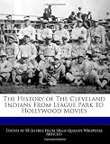 The History of The Cleveland Indians From League Park to Hollywood Movies