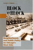 Block by Block: Neighborhoods and Public Policy on Chicagos West Side (Historical Studies of Urban America)