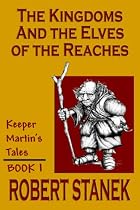 The Kingdoms & The Elves Of The Reaches: Book 1 (Keeper Martin's Tales)