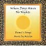 When Days Have No Nights (The Songs of Rumi Music by Mischa)
