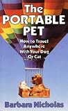 The Portable Pet: How to Travel Anywhere With Your Dog or Cat