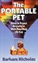 The Portable Pet: How to Travel Anywhere With Your Dog or Cat