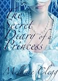 The Secret Diary of a Princess: a novel of Marie Antoinette