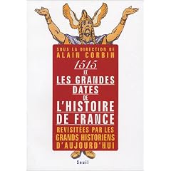 1515 et les grandes dates de l'histoire de France : Revisit�es par les grands historiens d'aujourd'hui