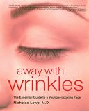  : Away with Wrinkles: The Essential Guide to a Younger-Looking Face