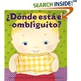 �D�nde est� el ombliguito? (Where Is Baby's Belly Button?): Un libro para levantar ta tapita por Karen Katz (A Lift-the-Flap Story)