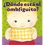 �D�nde est� el ombliguito? (Where Is Baby's Belly Button?): Un libro para levantar ta tapita por Karen Katz (A Lift-the-Flap Story) (Spanish Edition)