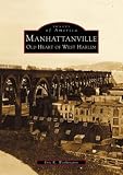 Manhattanville: Old Heart of West Harlem (NY)   (Images of America)