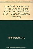 How Britain's weakness forced Canada into the arms of the United States
