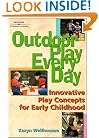 Outdoor Play Everyday: Innovative Play Concepts for Early Childhood