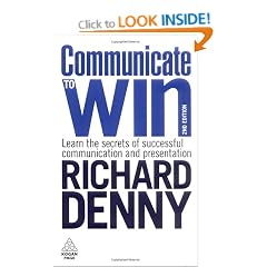 Communicate to Win: Learn the Secrets of Successful Communication and Presentation