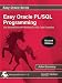 Easy Oracle PL/SQL Programming: Get Started Fast with Working PL/SQL Code Examples (Easy Oracle Series)