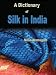 A Dictionary Of Silk In India