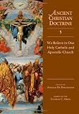 Image of We Believe in One Holy Catholic and Apostolic Church (Ancient Christian Doctrine)