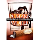 A Man's World: The Shocking Truths That Women Need to Know About the Male Code