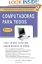 Computadoras para todos (3a edici�n): Edici�n ampliada con m�s informaci�n sobre el Internet (Vintage Espanol) (Spanish Edition)