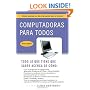 Computadoras para todos (3a edici�n): Edici�n ampliada con m�s informaci�n sobre el Internet (Vintage Espanol) (Spanish Edition)