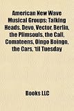 American New Wave Musical Groups: Talking Heads, Devo, the 77s, Vector, Berlin, the Plimsouls, the Call, Comateens, Oingo Boingo, the Cars: Talking ... Motels, Romeo Void, Smash Mouth, The B-52s