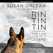 Rin Tin Tin: The Life and the Legend | [Susan Orlean]