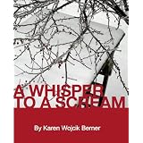 A Whisper to a Scream