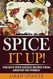 Spice It Up! The Best Spice Mixing Recipes from Around the World