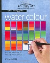Watercolour: A Visual Reference to Mixing Watercolour Paints