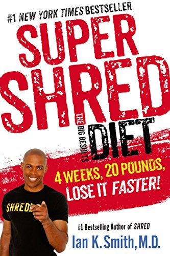Super Shred The Big Results Diet: 4 Weeks 20 Pounds Lose It Faster! by Smith,, K., Ian M.D. (1-Jan-2015) Paperback