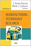 Manufacturing technology research. Volume 2