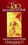 The Tao Encounters the West: Explorations in Comparative Philosophy (S U N Y Series in Chinese Philosophy and Culture)