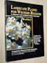 Landscape Plants for Western Regions: An Illustrated Guide to Plants for Water Conservation