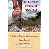 Relentless Forward Progress: A Guide to Running Ultramarathons