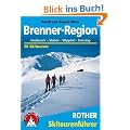 Brenner-Region. Innsbruck, Stubai, Wipptal, Sterzing. 50 Skitouren in Nord- und S�dtirol (Rother Skitourenf�hrer)