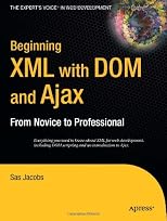 Beginning XML with DOM and Ajax: From Novice to Professional (Beginning: From Novice to Professional)