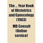 The Year Book of Obstetrics and Gynecology by General Books