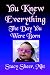 You Knew Everything: The Day You Were Born