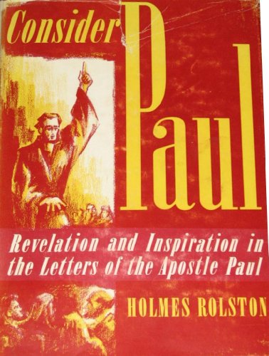 Consider Paul, apostle of Jesus Christ;: Revelation and inspiration in the letters of Paul