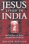 Jesus Lived in India: His Unknown Life Before and After the Crucifixion