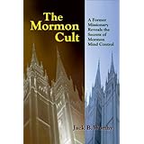 The Mormon Cult: A Former Missionary Reveals the Secrets of Mormon Mind Control