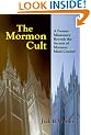 Mormon Cult: A Former Missionary Reveals the Secrets of Mormon Mind Control
