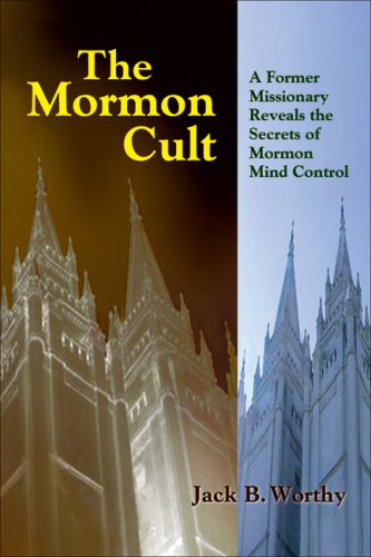 Mormon Cult: A Former Missionary Reveals the Secrets of Mormon Mind Control