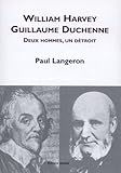 William Harvey, Guillaume Duchenne : Deux hommes, un détroit William Harvey, Guillaume Duchenne : Deux hommes, un détroit