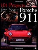101 Projects for Your Porsche 911 1964-1989 (Motorbooks Workshop)