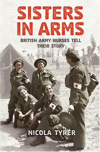 City Travel Guides Discounted  Books : Sisters In Arms: British Army Nurses Tell Their Story