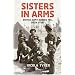 Sisters In Arms: British Army Nurses Tell Their Story