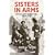 Sisters In Arms: British Army Nurses Tell Their Story