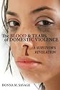 The Blood & Tears of Domestic Violence: A Survivor's Revelation