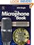 Eargle's The Microphone Book, Second Edition: From Mono to Stereo to Surround - A Guide to Microphone Design and Application