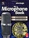 The Microphone Book, Second Edition: From mono to stereo to surround - a guide to microphone design and application
